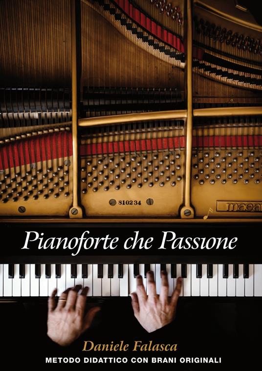 Pianoforte che passione. Metodo didattico con brani originali - Daniele Falasca - copertina