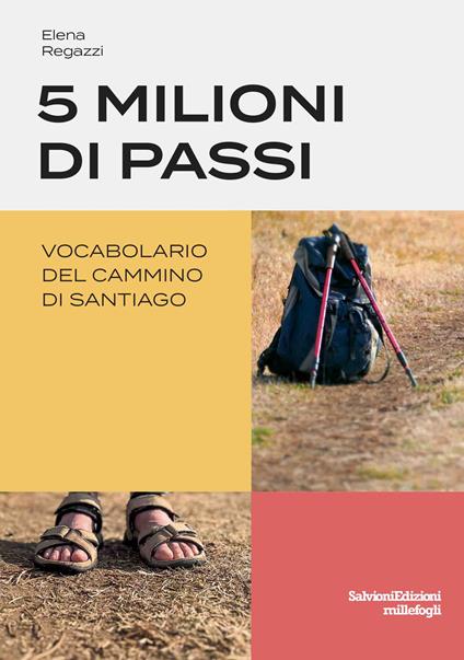 5 milioni di passi. Vocabolario del Cammino di Santiago - Elena Regazzi - copertina
