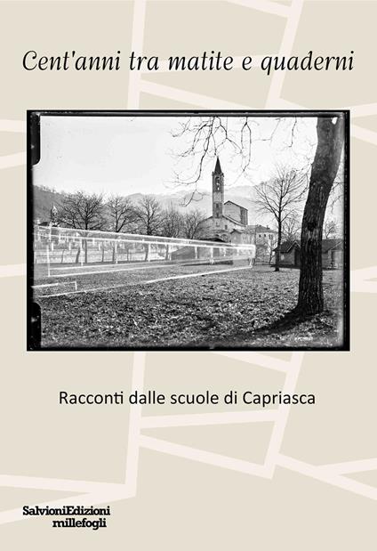 Cent'anni tra matite e quaderni. Racconti dalle scuole di Capriasca - copertina