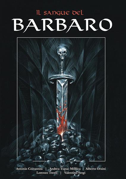 Il sangue del barbaro. Con Deck Sistem - Antonio Costantini,Andrea Tupac Mollica,Alberto Orsini - copertina