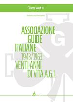 Associazione guide italiane 1943-1963: venti anni di vita A.G.I.