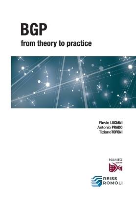 BGP from Theory to Practice - Antonio Prado,Tiziano Tofoni,Flavio Luciani - cover