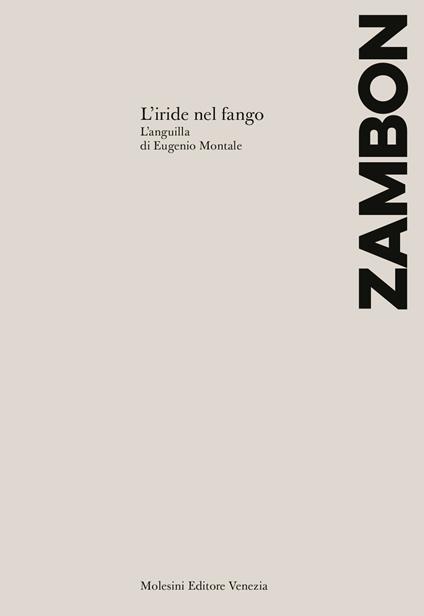 L’iride nel fango. L’Anguilla di Eugenio Montale - Francesco Zambon - copertina