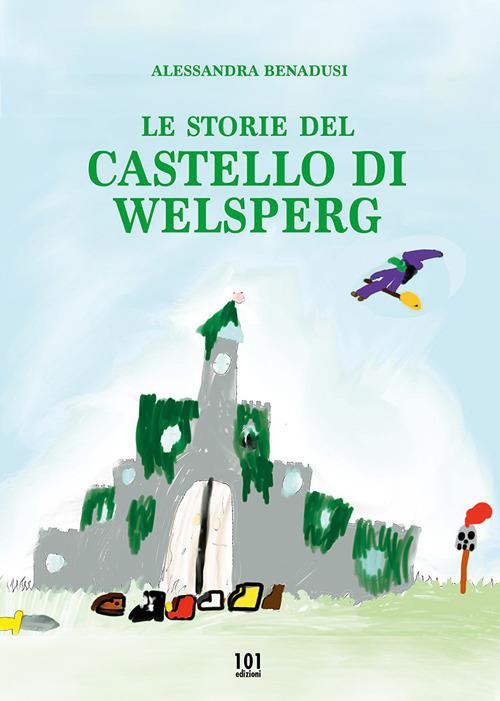 Le storie del castello di Welsperg - Alessandra Benadusi - copertina