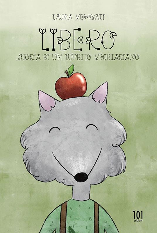Libero. Storia di un lupetto vegetariano - Laura Vedovati - copertina