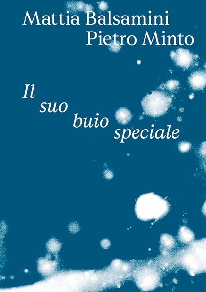 Il suo buio speciale. Ediz. italiana e inglese - Mattia Balsamini,Francesco Bergamo,Giulio Feltrin - copertina