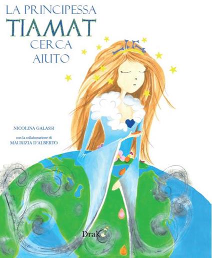 La principessa Tiamat cerca aiuto - Nicolina Galassi,Maurizia D'Alberto - copertina