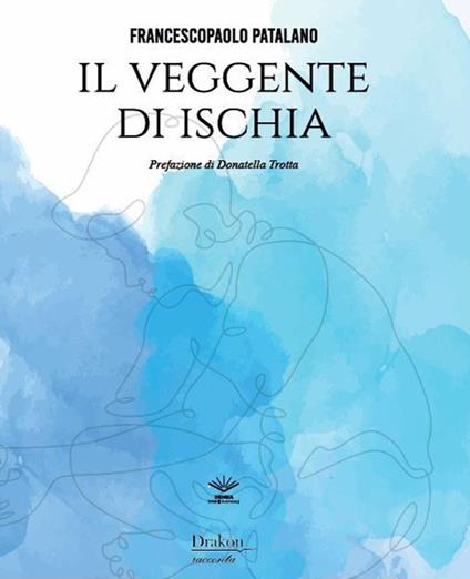Il veggente di Ischia - Francescopaolo Patalano - copertina