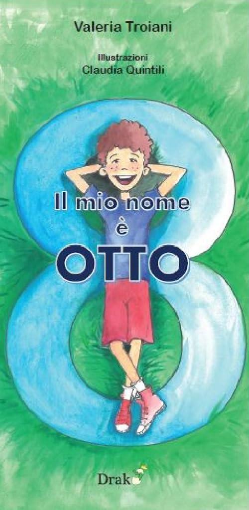 Il mio nome è Otto. Ediz. illustrata - Valeria Troiani - copertina