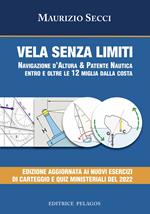 Vela senza limiti. Navigazione d’altura & patente nautica entro e oltre le 12 miglia dalla costa