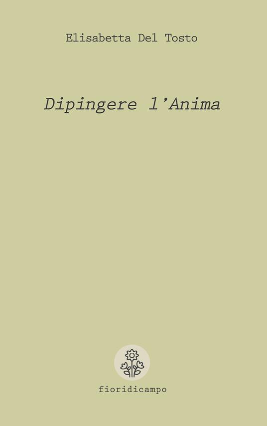 Dipingere l'anima - Elisabetta Del Tosto - copertina