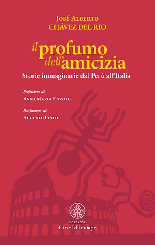 Il profumo dell'amicizia. Storie immaginarie dal Perù all'Italia - Chavez Del Rio - copertina