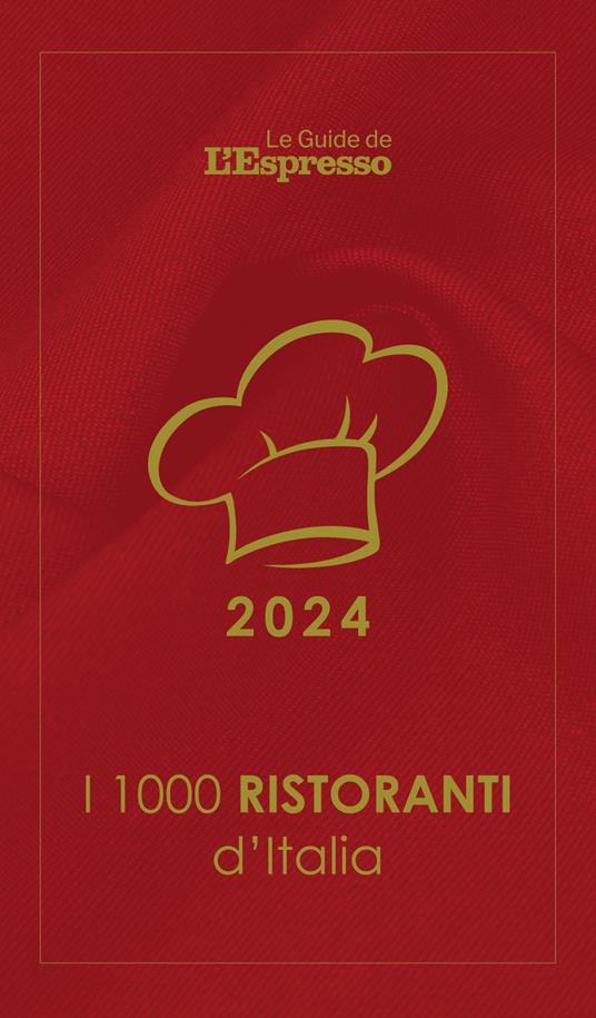 I 1000 ristoranti d'Italia 2024. Le Guide de L'Espresso - Andrea Grignaffini - copertina
