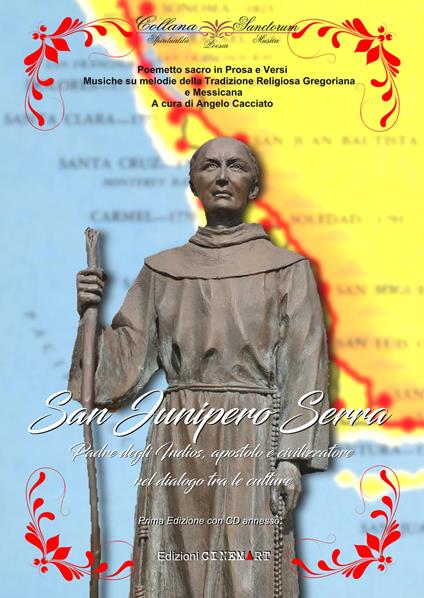 San Junipero Serra. Padre degli Indios, apostolo e civilizzatore nel dialogo tra le culture. Con CD-Audio - Angelo Cacciato - copertina