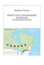 Aspetti dell'emigrazione in Canada. Con testimonianze di supinesi