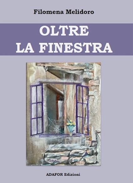 Oltre la finestra - Filomena Melidoro - copertina