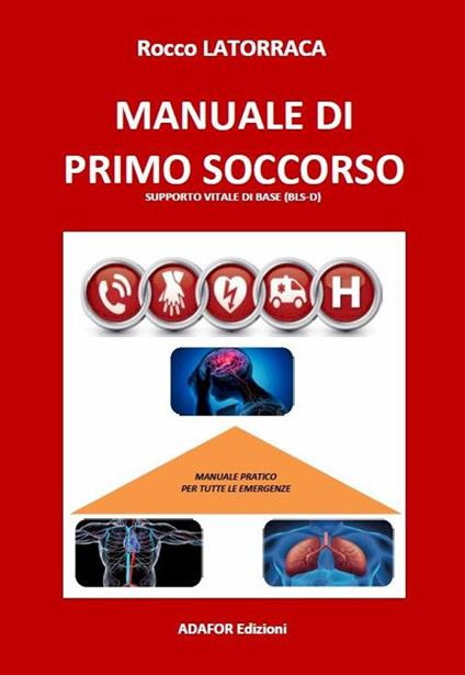 Manuale di primo soccorso. Supporto vitale di base (bls-d) - Rocco Latorraca - copertina