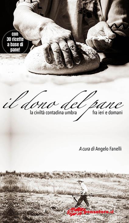 Il dono del pane. La civiltà contadina umbra fra ieri e domani - copertina