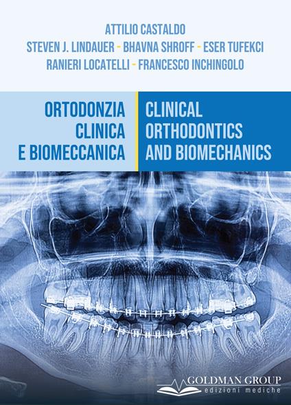 Ortodonzia clinica e biomeccanica-Clinical orthodontics and biomechanics. Ediz. italiana e inglese - Attilio Castaldo,Steven J. Lindauer,Bhavna Shroff - copertina