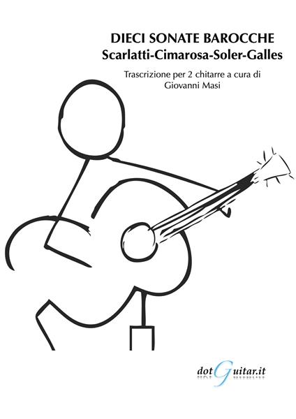 Dieci sonate barocche. Scarlatti, Cimarosa, Soler, Galles. Trascrizione per 2 chitarre - copertina