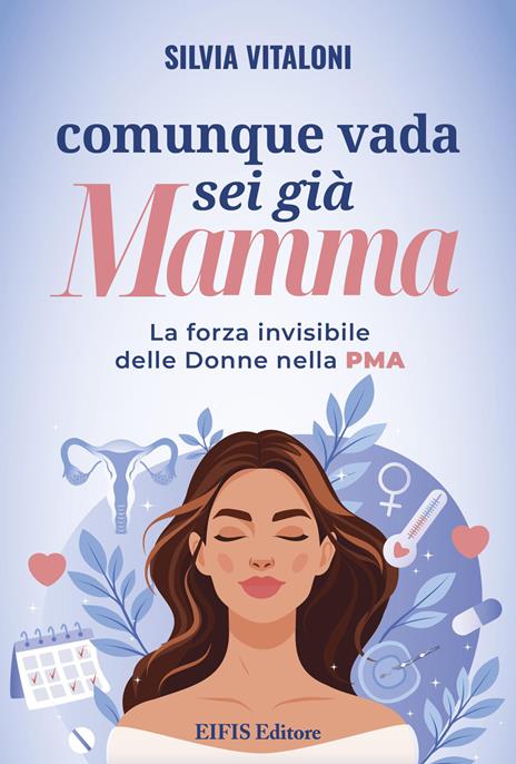 Comunque vada, sei già mamma. La forza invisibile delle donne nella PMA - Silvia Vitaloni - copertina