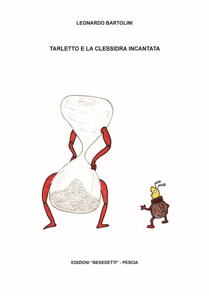 Tarletto e la clessidra incantata. Ediz. illustrata - Leonardo Bartolini - copertina