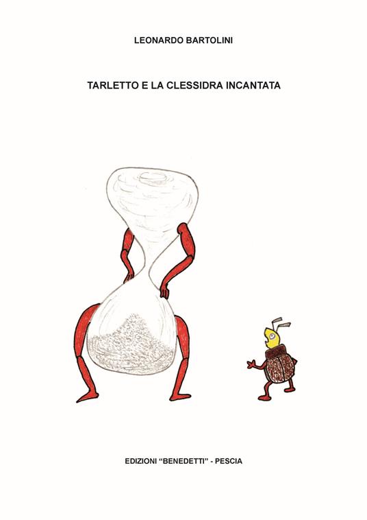 Tarletto e la clessidra incantata. Ediz. illustrata - Leonardo Bartolini - copertina