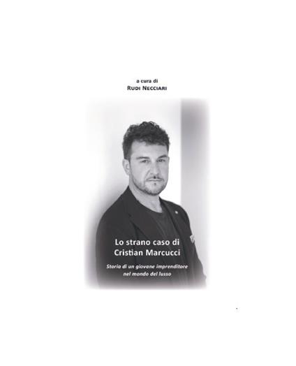 Lo strano caso di Cristian Marcucci. Storia di un giovane imprenditore nel mondo del lusso - copertina