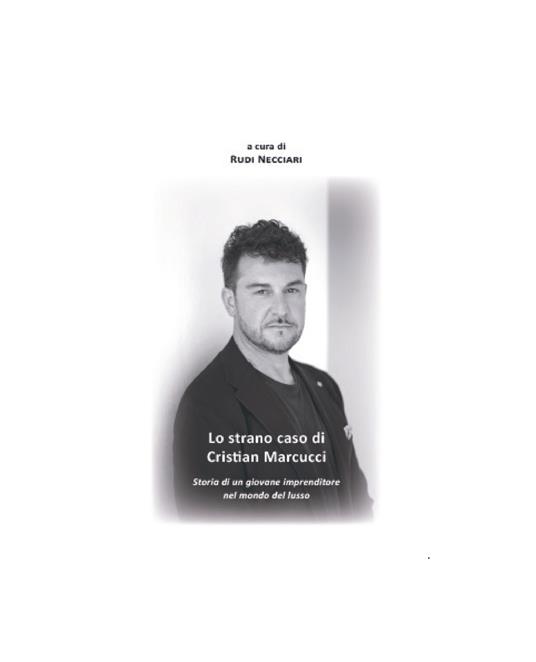 Lo strano caso di Cristian Marcucci. Storia di un giovane imprenditore nel mondo del lusso - copertina