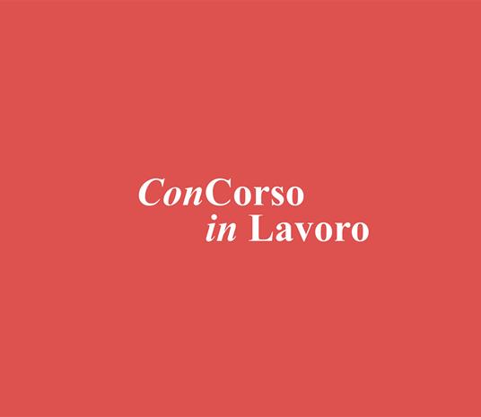 ConCorso in lavoro. Ediz. illustrata - copertina