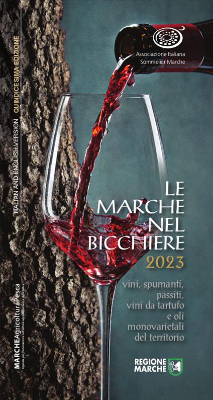 Le Marche nel bicchiere 2023. Vini, spumanti, passiti, cantine e oli monovarietali del territorio. Ediz. italiana e inglese - copertina