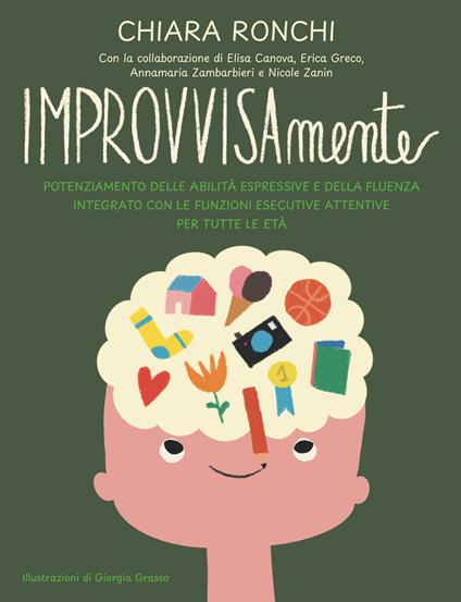 IMPROVVISAmente. Potenziamento delle abilità espressive e della fluenza integrato con le funzioni esecutive attentive per tutte le età. Con Carte - Chiara Ronchi - copertina