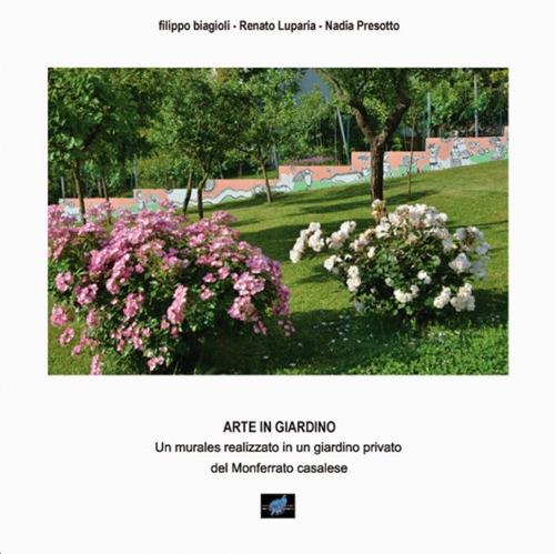 Arte in giardino. Un murales realizzato in un giardino privato del Monferrato casalese - Nadia Luparia Presotto - copertina