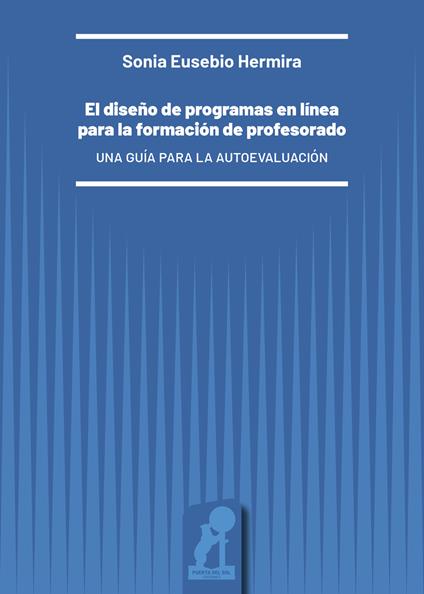 El diseño de programas en línea para la formación de profesorado. Una guía para la autoevaluación - Sonia Eusebio Hermira - copertina