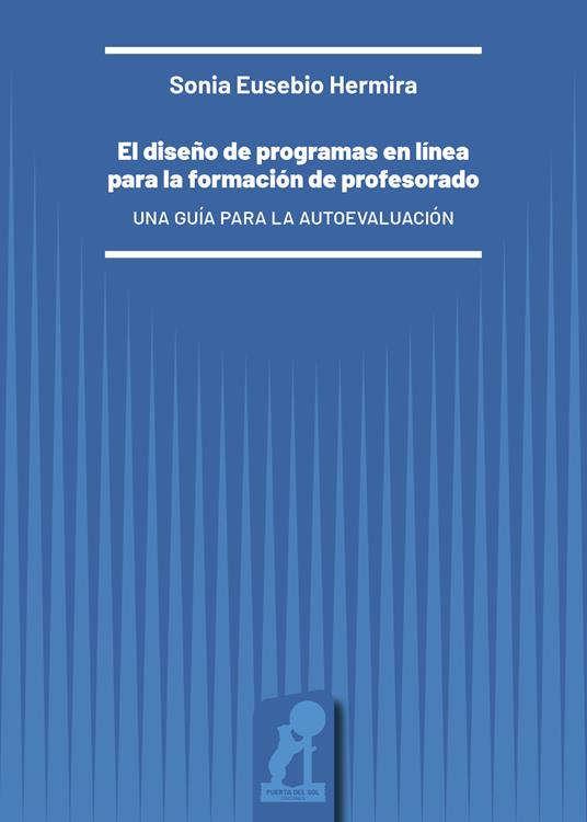 El diseño de programas en línea para la formación de profesorado. Una guía para la autoevaluación - Sonia Eusebio Hermira - copertina