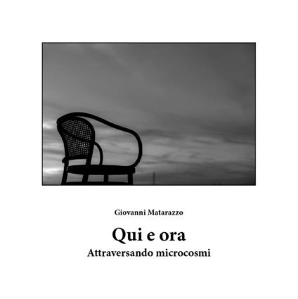 Qui e ora. Attraversando microcosmi - Giovanni Matarazzo - copertina