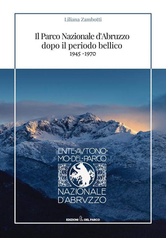Il parco nazionale d’Abruzzo dopo il periodo bellico (1945-1970) - Liliana Zambotti - copertina