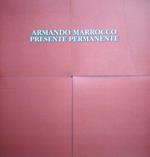 Armando Marrocco. Presente permanente. Ediz. italiana e inglese