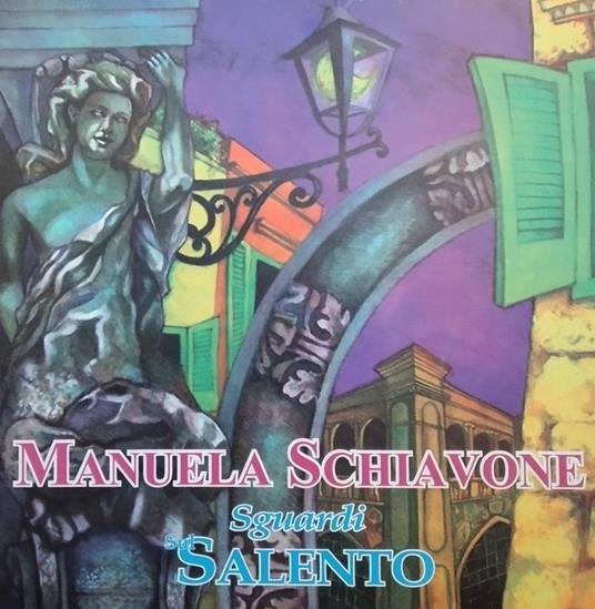 Manuela Schiavone. Sguardi sul Salento. Ediz. italiana e inglese - Raffaele Gemma - copertina