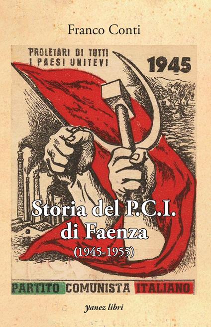 Storia del P.C.I. di Faenza (1945-1955) - Franco Conti - copertina
