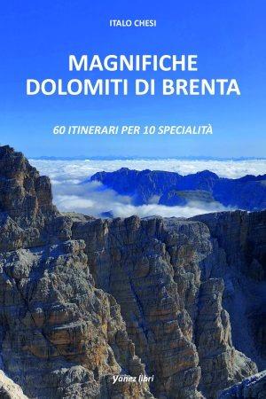 Magnifiche Dolomiti di Brenta. 60 itinerari per 10 specialità - Italo Chesi - copertina