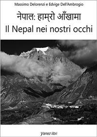Il Nepal nei nostri occhi - Massimo Delorenzi,Edvige Dell'Ambrogio - copertina