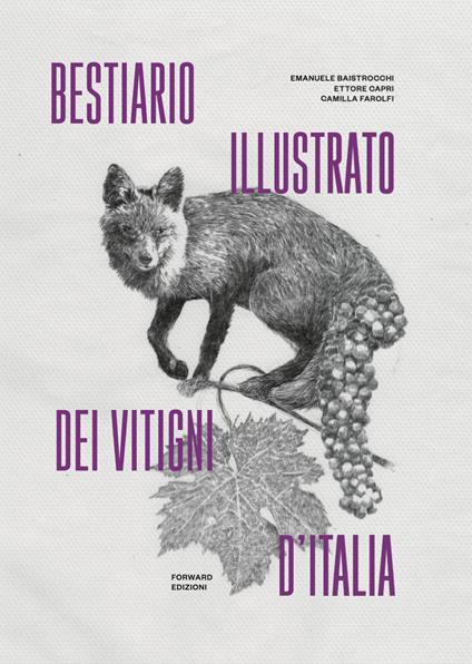 Bestiario illustrato dei vitigni d'Italia - Emanuele Baistrocchi,Ettore Capri,Camilla Farolfi - copertina