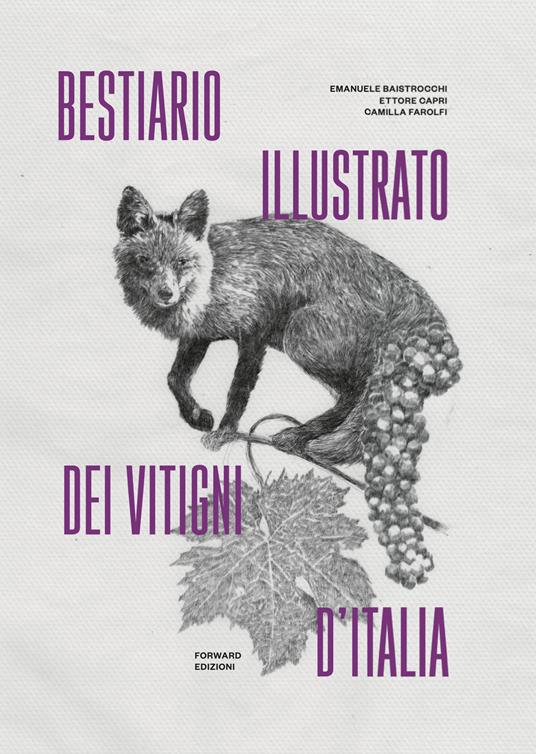 Bestiario illustrato dei vitigni d'Italia - Emanuele Baistrocchi,Ettore Capri,Camilla Farolfi - copertina