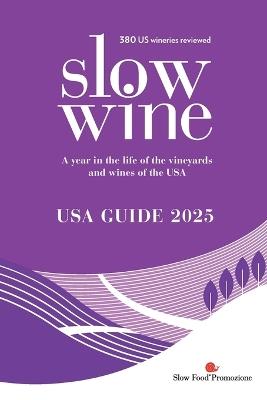 Slow Wine USA Guide 2025 - Deborah Parker Wong,Pam Strayer - cover