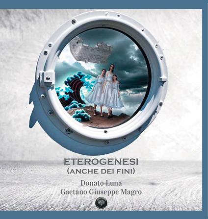 Eterogenesi. (Anche dei fini) - Donato Luna,Gaetano Giuseppe Magro - copertina