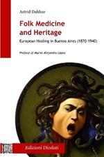 Folk medicine and heritage. European healing in Buenos Aires (1870-1940)