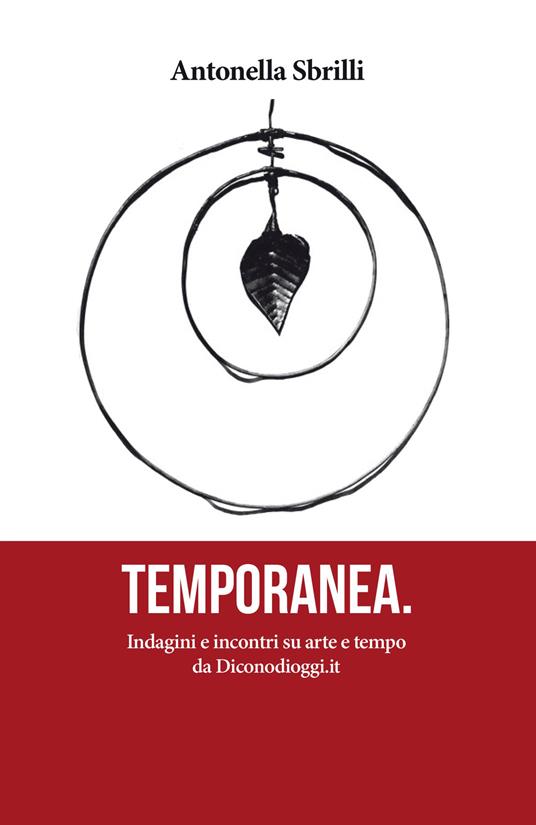 Temporanea. Indagini e incontri su arte e tempo da Diconodioggi.it - Antonella Sbrilli - copertina