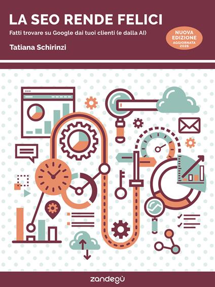 La SEO rende felici. Fatti trovare su Google dai tuoi clienti (e dalla AI) - Tatiana Schirinzi - ebook