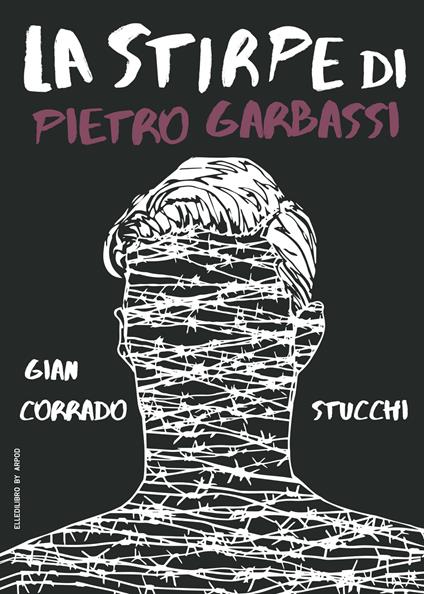 La stirpe di Pietro Garbassi - Gian Corrado Stucchi - copertina